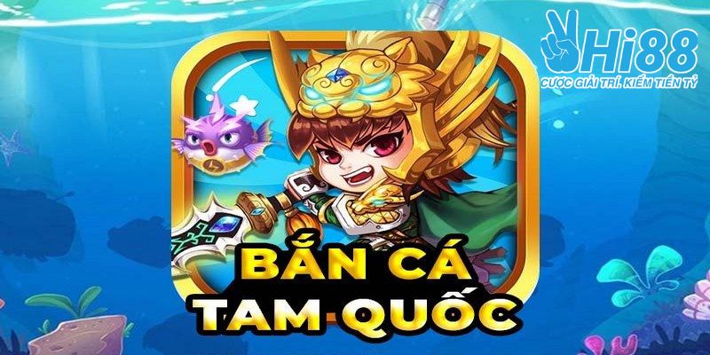 bắn cá tam quốc