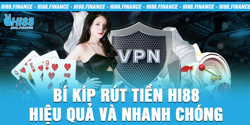 Bí kíp rút tiền Hi88 hiệu quả và nhanh chóng