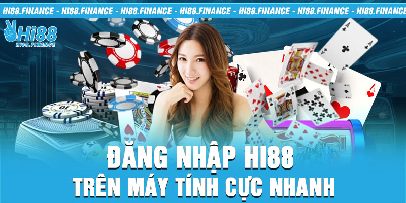 Đăng nhập Hi88 trên máy tính cực nhanh