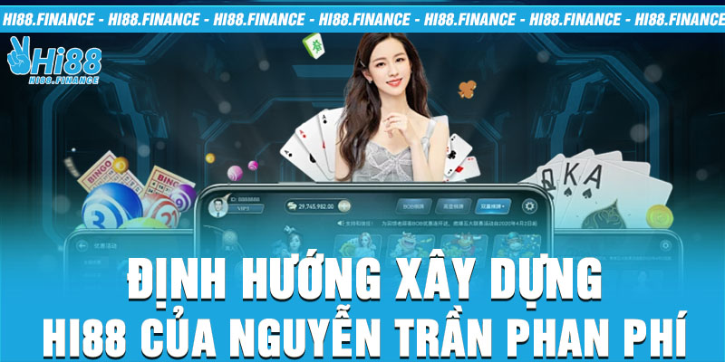 Định hướng xây dựng HI88 của Nguyễn Trần Phan Phí