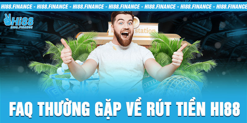 FAQ thường gặp về rút tiền Hi88