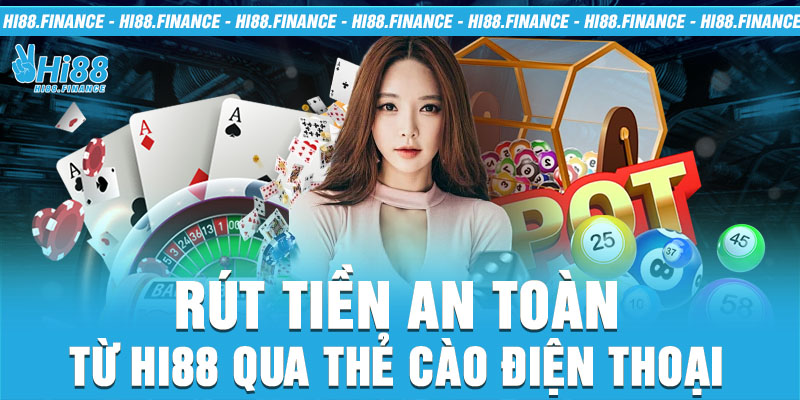 Rút tiền an toàn từ Hi88 qua thẻ cào điện thoại