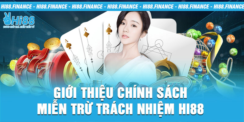 Giới thiệu chính sách miễn trừ trách nhiệm hi88