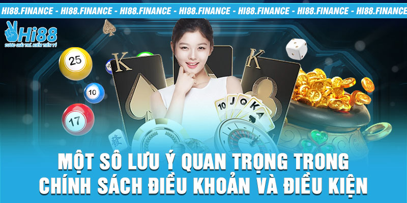 Một sô lưu ý quan trọng trong chính sách điều khoản và điều kiện