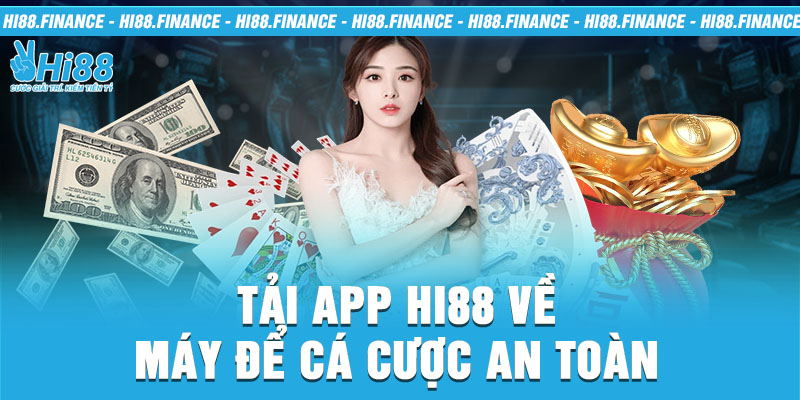 Tải app Hi88 về máy để cá cược an toàn